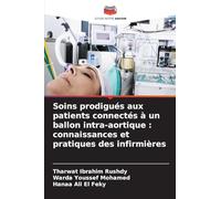 Soins prodigués aux patients connectés à un ballon intra-aortique : connaissances et pratiques des infirmières