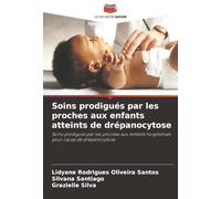 Soins prodigués par les proches aux enfants atteints de drépanocytose: Soins prodigués par les proches aux enfants hospitalisés pour cause de drépanocytose