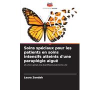 Soins spéciaux pour les patients en soins intensifs atteints d'une paraplégie aiguë: Du choc spinal à la dysréflexie autonome, etc