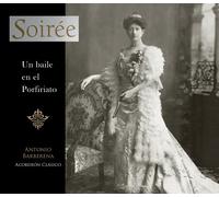 Soirée Un baile en el Porfiriato