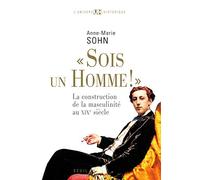 "Sois un homme !": La construction de la masculinité au XIXe siècle