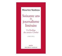 Soixante ans de journalisme littéraire: Tome 1, Un florilège des années "Combat" (1945-1951)
