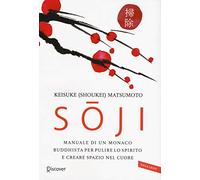 Soji. Manuale di un monaco buddhista per pulire lo spirito e creare spazio nel cuore