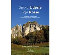 Sojo d'Uderle Sojo Rosso. Arrampicate scelte raccontate dagli alpinisti che le hanno vissute