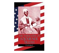 Sojourner Truth The Narrative of Sojourner Truth (Unabridged) (Tascabile)