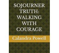 SOJOURNER TRUTH: WALKING WITH COURAGE