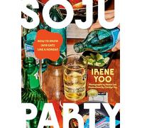 Soju Party: How to Drink (And Eat)! Like a Korean: a Cookbook