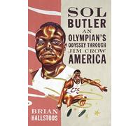 Sol Butler: An Olympian's Odyssey Through Jim Crow America