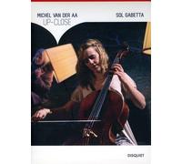 Sol Gabetta - Van Der Aa, Michel : Up-Close - For Solo Cello, String E
