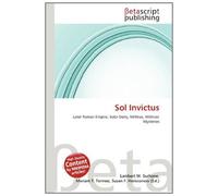 Sol Invictus: Later Roman Empire, Solar Deity, Mithras, Mithraic Mysteries