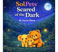 Sol Pets: Scared of the Dark: A Gentle Story About Courage and Friendship