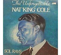 Sol Raye / The Unforgettable Nat "King" Cole