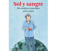Sol y sangre: Mis mejores reportajes