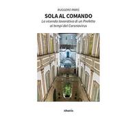 Sola al comando. La vicenda lavorativa di un prefetto ai tempi del Coronavirus