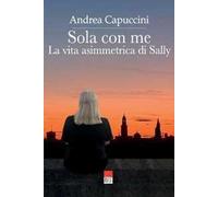 Sola con me. La vita asimmetrica di Sally