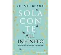 Sola con te all'infinito. Alone with you in the ether