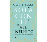 Sola con te all'infinito. Alone with you in the ether - Blake Olivie