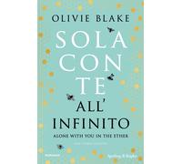 Sola con te all'infinito. Alone with you in the ether - Blake Olivie
