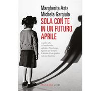 Sola con te in un futuro aprile. Nuova ediz.