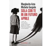 Sola con te in un futuro aprile. Nuova ediz.