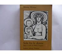 Sola fra le donne. Mito e culto di Maria Vergine