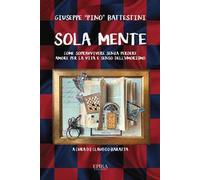 Sola mente. Come sopravvivere senza perdere amore per la vita e senso dell’umorismo