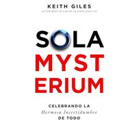 Sola Mysterium: Celebrando la Hermosa Incertidumbre de Todo