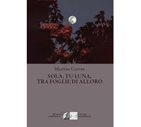Sola, tu, luna, tra foglie di alloro
