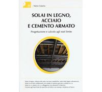 Solai in legno, acciaio e cemento armato. Progettazione e calcolo agli stati limite
