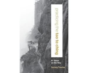 Solala Towler Practicing the Tao Te Ching (Tascabile)