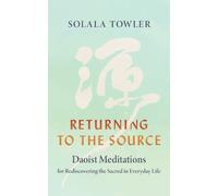 Solala Towler Returning to the Source (Tascabile)