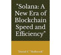 "Solana: A New Era of Blockchain Speed and Efficiency"