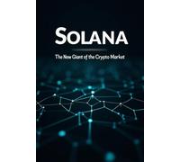 Solana: The New Giant of the Crypto Market: This is a detailed guide to the world of one of the fastest and most innovative blockchain platforms of our time