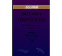 Solana Trenches Journal: Journal for traders, crypto traders, cryptocurrencies traders, journal for logging finances, journal for profits