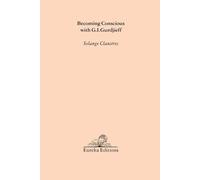 Solange Claustres Becoming Conscious with G.I.Gurdjieff (Tascabile)