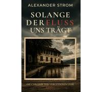 Solange der Fluss uns trägt