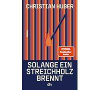 Solange ein Streichholz brennt: Roman | Der neue Roman des SPIEGEL-Bestsellerautors. 'Der Mann kann schreiben!' Olli Schulz