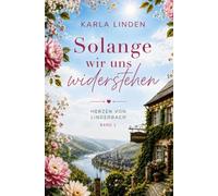 Solange wir uns widerstehen: Ein berührender Liebesroman über alte Wunden, unerwartete Nähe und den Mut, zu bleiben