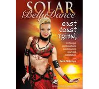 Solar Belly Dance - East Coast Tribal, with Sera Solstice: Bellydance instruction, complete East Coast Tribal-style how-to; intermediate level [DVD] [Region 0] [US Import] [NTSC]