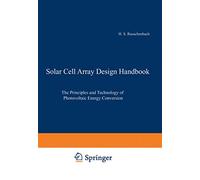 Solar Cell Array Design Handbook: The Principles and Technology of Photovoltaic Energy Conversion