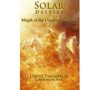 Solar Deities: Magik of the Unconquered Sun