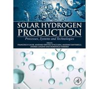 Solar Hydrogen Production: Processes, Systems and Technologies