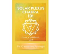 Solar Plexus Chakra 101: Power, Confidence, Will