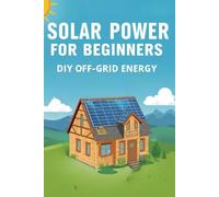 Solar Power for Beginners DIY Off-Grid Energy
