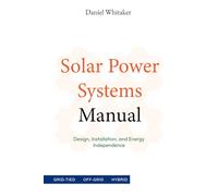 Solar Power Systems Manual: Design, Installation, and Energy Independence