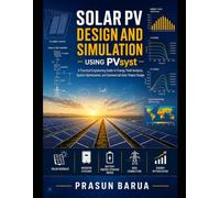 Solar PV Design and Simulation Using PVsyst: A Practical Engineering Guide to Energy Yield Analysis, System Optimization, and Commercial Solar Project Design