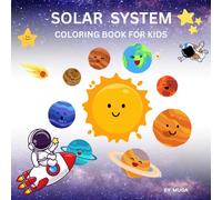 SOLAR SYSTEM: A coloring book for kids to enjoy space adventures while boosting imagination, creativity, and skill development
