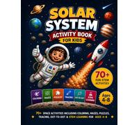 Solar System Activity Book for Kids: 70+ Space Activities Including Coloring, Mazes, Puzzles, Tracing, Dot-to-Dot & STEM Learning for Ages 4-8
