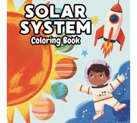 Solar System Coloring Book for Kids: A fun and educational solar system coloring book for kids ages 6-12 - planets, astronauts, space adventures, and ... planetary themes for curious young explorers