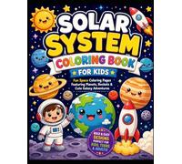 Solar System Coloring Book for Kids: Fun Space Coloring Pages Featuring Planets, Rockets & Cute Galaxy Adventures